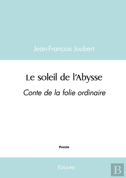 Bertrand.pt - Le Soleil De L'Abysse : Conte De La Folie Ordinaire