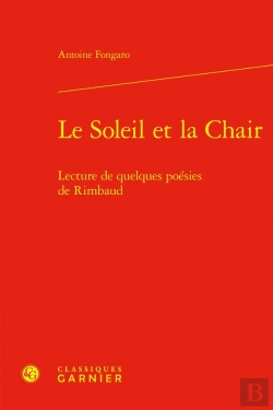 Bertrand.pt - Le Soleil Et La Chair : Lecture De Quelques Poésies De Rimbaud