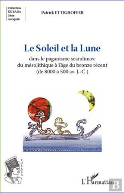 Bertrand.pt - Le Soleil Et La Lune ; Dans Le Paganisme Scandinave Du Mésolithique À L'Âge Du Bronze Récent (De 8000 À 500 Avant J.-C.)
