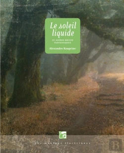Bertrand.pt - Le Soleil Liquide Et Autres Récits Fantastiques