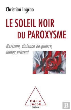 Bertrand.pt - Le Soleil Noir Du Paroxysme ; Nazisme, Violence De Guerre, Temps Présent