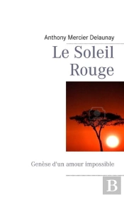 Le Soleil Rouge ; Genèse D'Un Amour Impossible