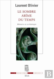Le Sombre Abîme Du Temps : Mémoire Et Archéologie