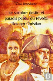 Le Sombre Destin Et Paradis Perdu Du Révolté Fletcher Christian
