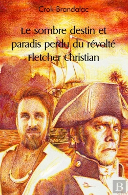 Bertrand.pt - Le Sombre Destin Et Paradis Perdu Du Révolté Fletcher Christian