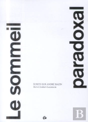 Le Sommeil Paradoxal ; Écrits Sur André Bazin