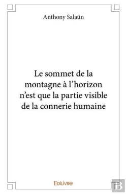 Bertrand.pt - Le Sommet De La Montagne A L'Horizon N'Est Que La Partie Visible De La Connerie Humaine