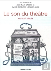 Le Son Du Théâtre (Xixe-Xxie Siecle)