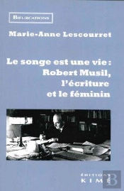 Le Songe Est Une Vie : Robert Musil L'Écriture Et Le Féminin