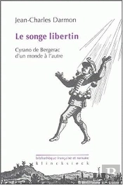 Le Songe Libertin : Cyrano De Bergerac D'Un Monde À L'Autre