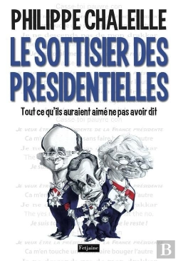 Bertrand.pt - Le Sottisier Des Presidentielles