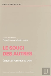 Le Souci Des Autres ; Éthique Et Politique Du Care