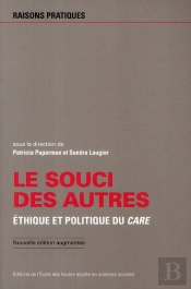 Le Souci Des Autres ; Éthique Et Politique Du Care