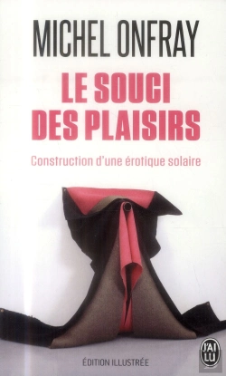 Bertrand.pt - Le Souci Des Plaisirs ; Construction D'Une Érotique Solaire