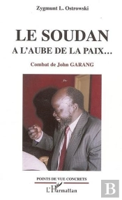 Le Soudan A L'Aube De La Paix... - Combat De John Garang
