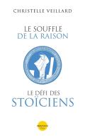 Le Souffle De La Raison : Le Défi Des Stoïciens