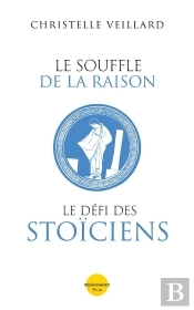 Le Souffle De La Raison : Le Défi Des Stoïciens