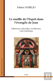 Le Souffle De L'Esprit Dans L'Évangile De Jean ; Influences Culturelles, Art Littéraire, Visée Initiatique