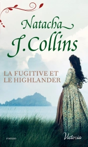 Le Souffle Des Highlands Tome 3 ; La Fugitive Et Le Highlander