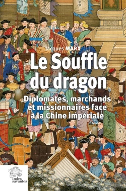 Bertrand.pt - Le Souffle Du Dragon : Diplomates, Marchands Et Missionnaires Face À La Chine Impériale