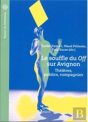 Le Souffle Du Off Sur Avignon : Théâtres, Publics, Compagnies
