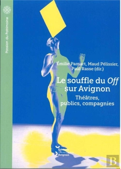 Bertrand.pt - Le Souffle Du Off Sur Avignon : Théâtres, Publics, Compagnies