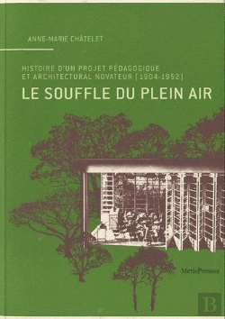 Bertrand.pt - Le Souffle Du Plein Air ; Histoire D'Un Projet Pédagogique Et Architectural Novateur (1904-1952)