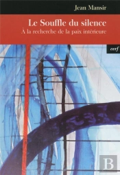 Le Souffle Du Silence ; A La Recherche De La Paix Interieure