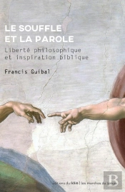 Le Souffle Et La Parole ; Liberté Philosophique Et Inspiration Biblique