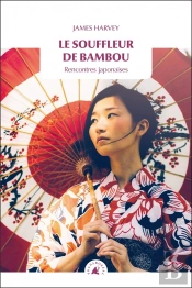 Le Souffleur De Bambou ; Rencontres Japonaises