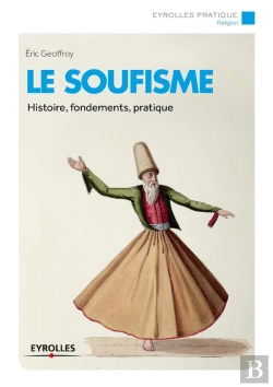 Bertrand.pt - Le Soufisme ; Histoire, Fondements, Pratique