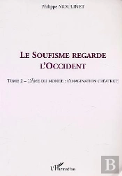 Le Soufisme Regarde L'Occident T.2 ; L'Ame Du Monde ; L'Imagination Creatrice