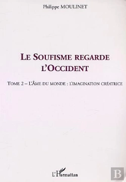 Bertrand.pt - Le Soufisme Regarde L'Occident T.2 ; L'Ame Du Monde ; L'Imagination Creatrice