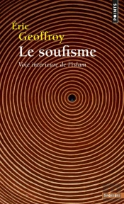 Le Soufisme ; Voie Intérieure De L'Islam
