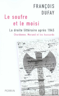 Bertrand.pt - Le Soufre Et Le Moisi ; La Droite Littéraire Après 1945