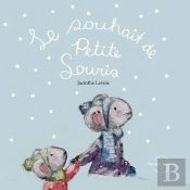 Le Souhait De Petite Souris ; Un Conte D'Hiver