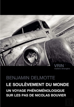 Bertrand.pt - Le Soulèvement Du Monde : Un Voyage Phénoménologique Sur Les Pas De Nicolas Bouvier