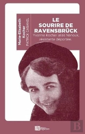 Le Sourire De Ravensbruck - Yvonne Kocher Alias Nanouk, Resistante Deportee