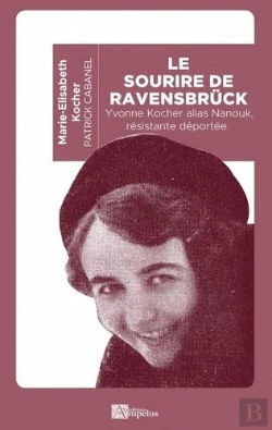 Bertrand.pt - Le Sourire De Ravensbruck - Yvonne Kocher Alias Nanouk, Resistante Deportee
