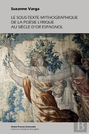 Le Sous-Texte Mythographique De La Poésie Lyrique Au Siècle D'Or Espagnole