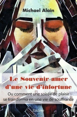 Bertrand.pt - Le Souvenir Amer D Une Vie D Infortune - Ou Comment Une Soiree De Plaisir Se Transforma En Une Vie D