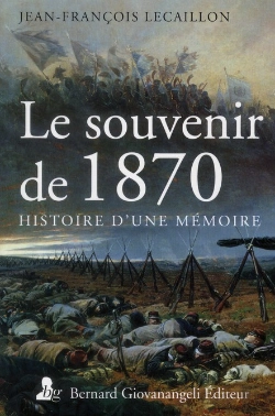 Bertrand.pt - Le Souvenir De 1870 - Histoire D'Une Memoire