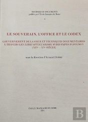 Le Souverain, L'Office Et Le Codex : Gouvernement De La Cour Et Techniques Docum : Gouvernement De La Cour Et Techniques Documentaires A Travers Les Libri Officiar