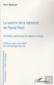 Le Spectre De La Mémoire De Pascal Paoli ; Territoire, Patrimoine Et Culture En Corse