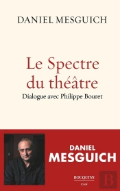 Le Spectre Du Théâtre : Dialogue Avec Philippe Bouret
