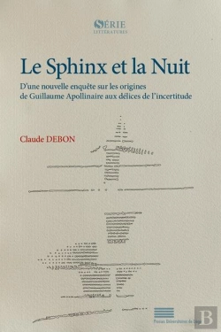 Bertrand.pt - Le Sphinx Et La Nuit : D'Une Nouvelle Enquête Sur Les Origines De Guillaume Apollinaire Aux Délices