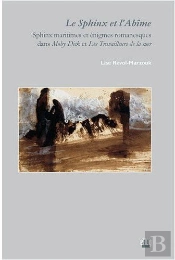 Le Sphinx Et L'Abîme ; Sphinx Maritimes Et Énigmes Romanesques Dans Moby Dick Et Les Travailleurs De La Mer