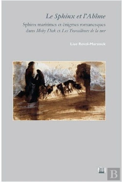 Bertrand.pt - Le Sphinx Et L'Abîme ; Sphinx Maritimes Et Énigmes Romanesques Dans Moby Dick Et Les Travailleurs De La Mer