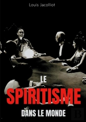 Le Spiritisme Dans Le Monde ; Tout Comprendre Sur Les Apparitions, Maisons Hantées, Tables Tournante