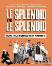 Le Splendid Par Le Splendid : Nous Nous Sommes Tant Marrés !